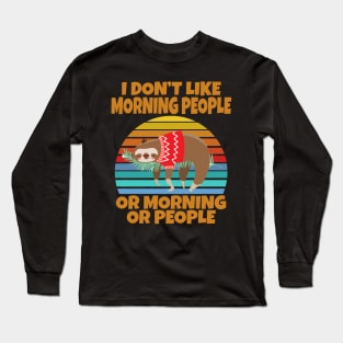 Sloth I don’t like morning people or mornings or people Long Sleeve T-Shirt